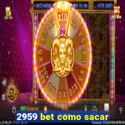 2959 bet como sacar